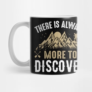 there is always more to discover in the mountains Mug